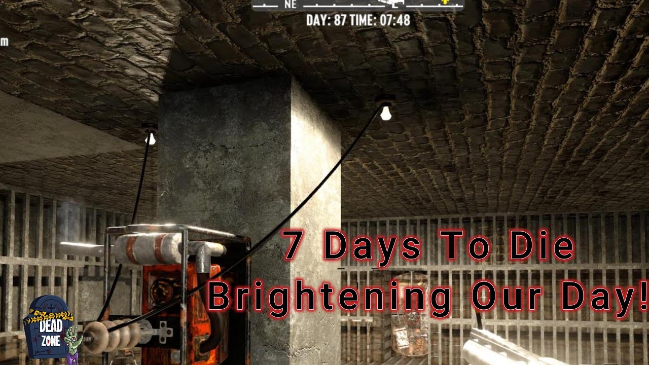 7 Days To Die: Brightening Our Day!