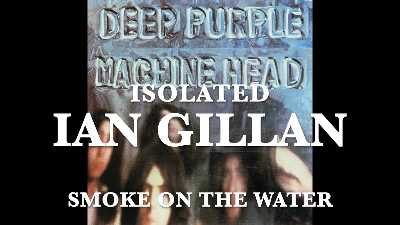 Deep Purple - Isolated - Ian Gillan - Smoke On The Water