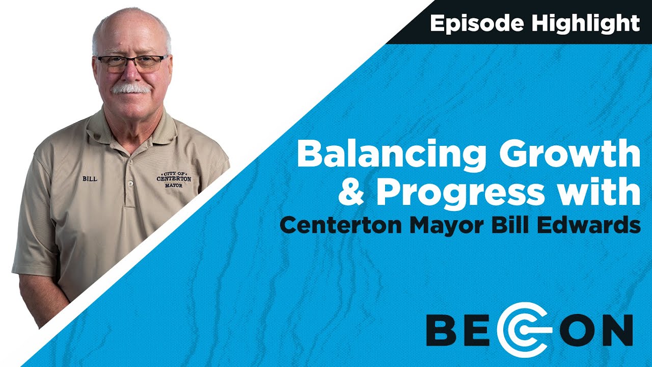 Balancing Growth & Progress with Centerton Mayor Bill Edwards (Highlight)