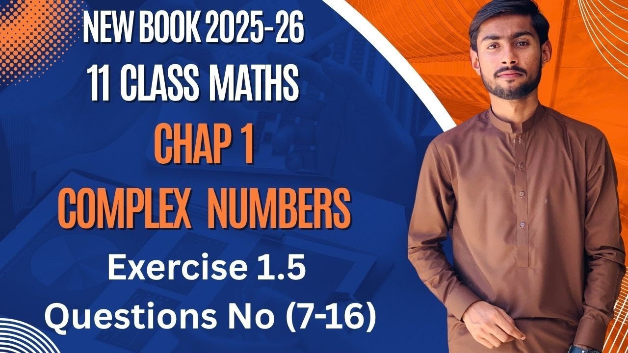 11th Class Maths New Book || Chap 1 (Complex Numbers) || Ex 1.5 Q No (7-16)