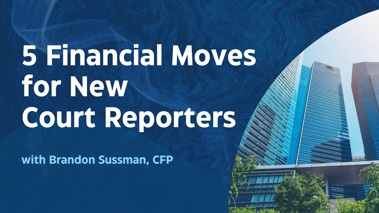 5 Financial Moves for New Court Reporters