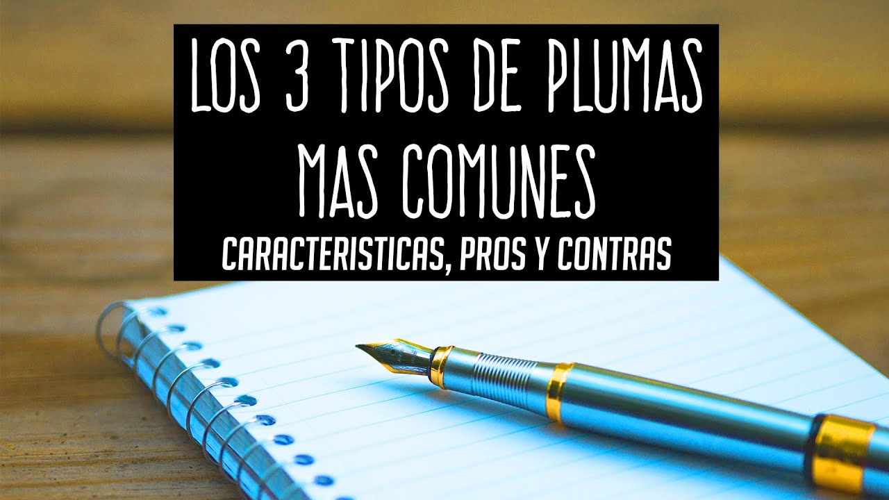 3 Tipos de Plumas: Ventajas y Desventajas