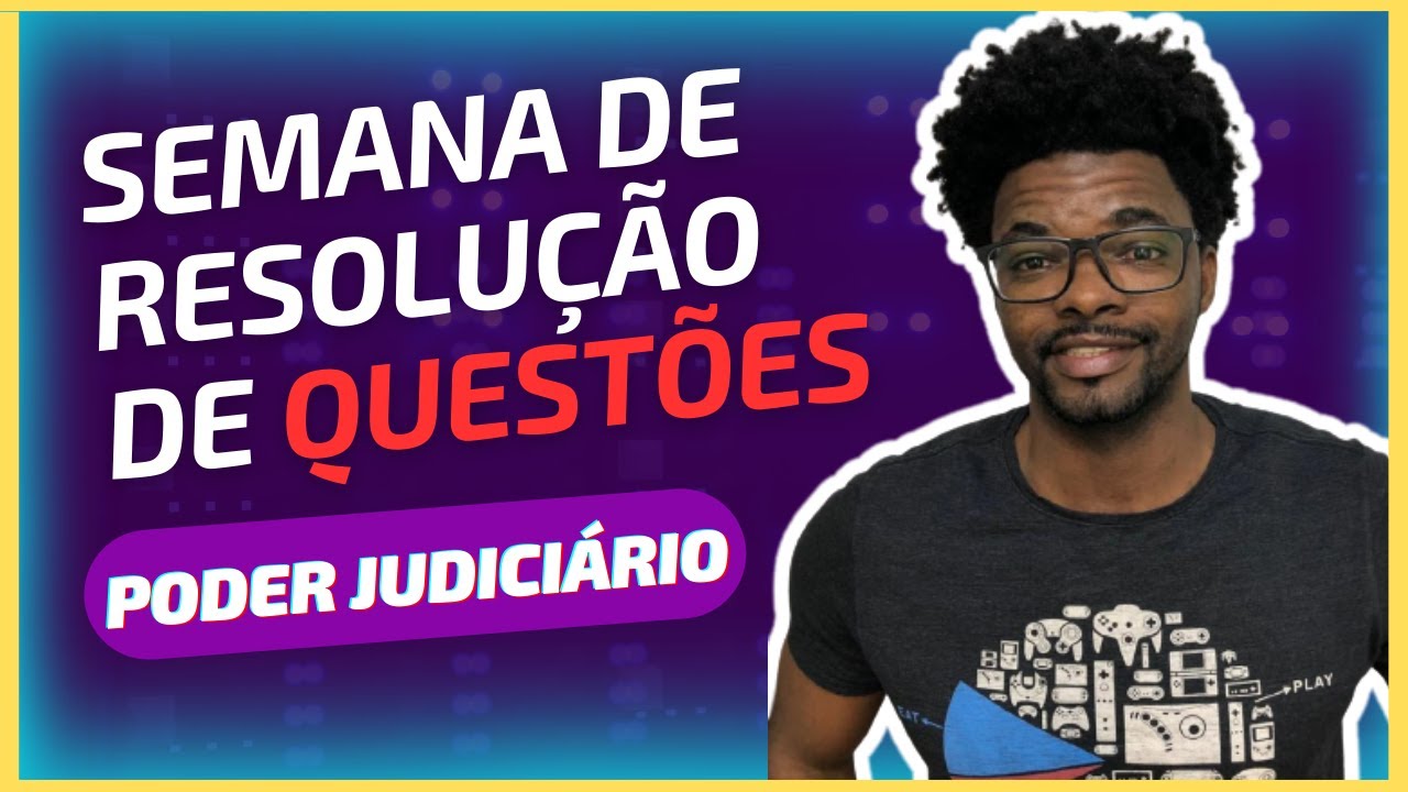 SEMANA DE RESOLUÇÃO DE QUESTÕES - PODER JUDICIÁRIO