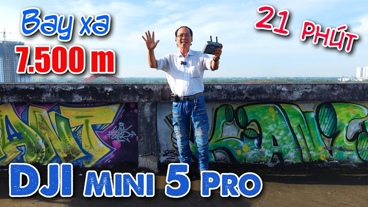 DJI Mini 5 Pro - TEst bay xa 7.500 m - Pin Plus thực tế bay được 21/52 phút ?!!!