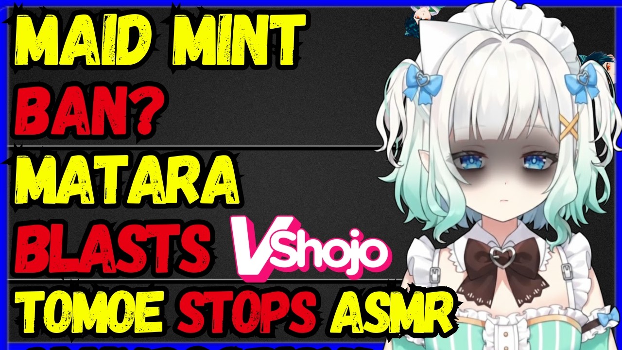 Maid Mint fans BANNED,  Matara vs VSHOJO, Tomoe ASMR's Cancelled