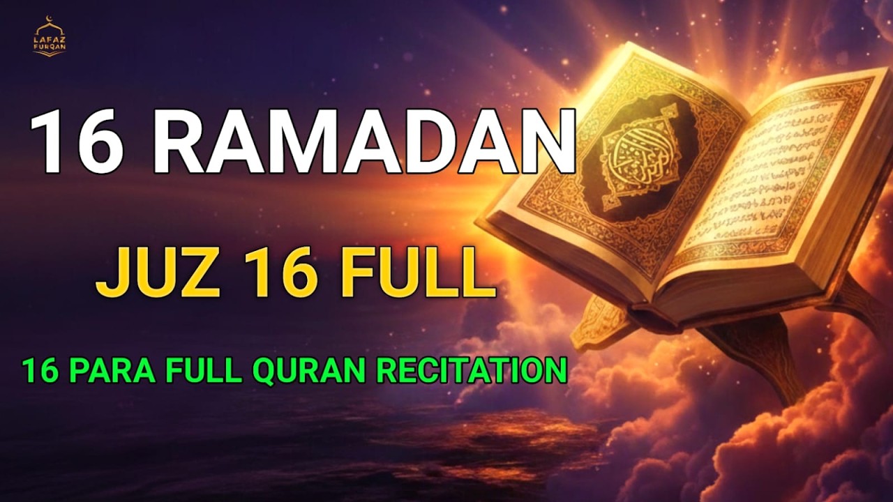 16 Ramadan Special | Para 16 Quran Tilawat | Emotional Recitation | Alaa Aqel