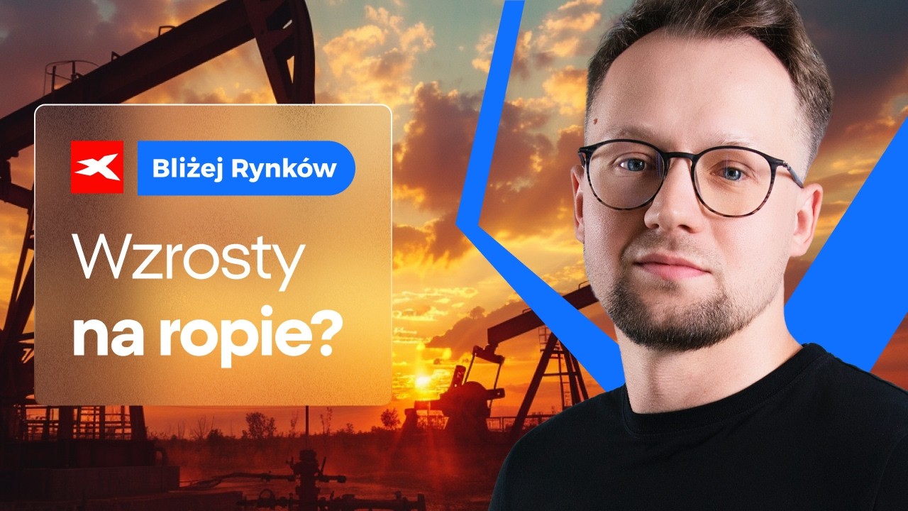 Ropa coraz wyżej | Bliżej Rynk&oacute;w, 08.09.2026