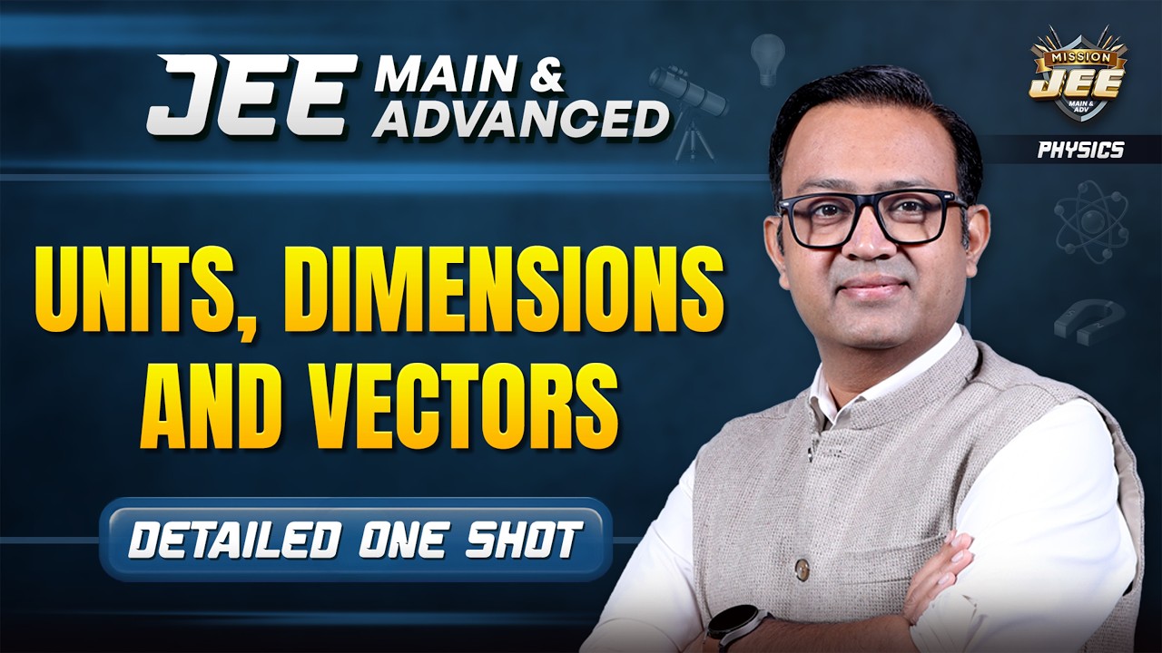 Units, Dimensions & Vectors One Shot by Anu Gupta Sir | JEE 2026 Physics