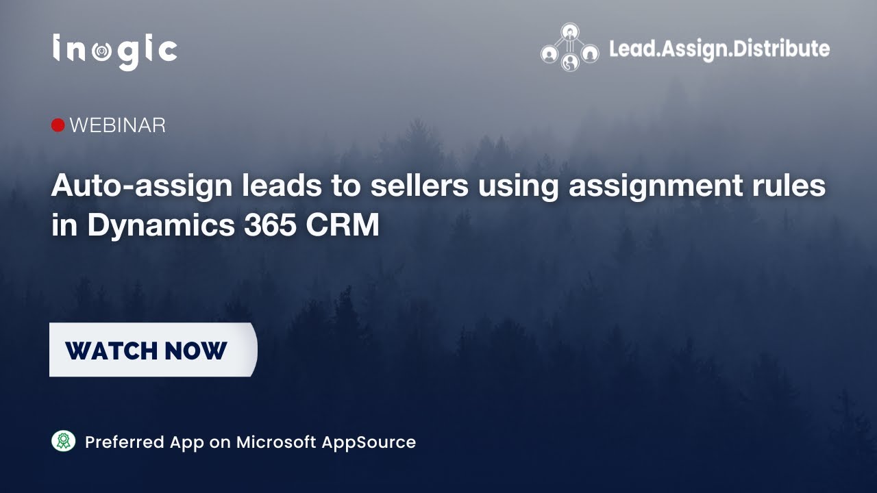 Auto-assign leads to sellers using assignment rules in Dynamics 365 CRM