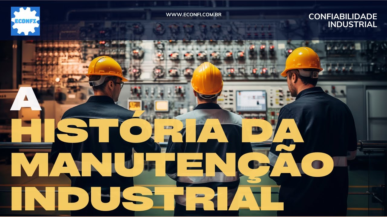 A Hist&oacute;ria da Manuten&ccedil;&atilde;o Industrial