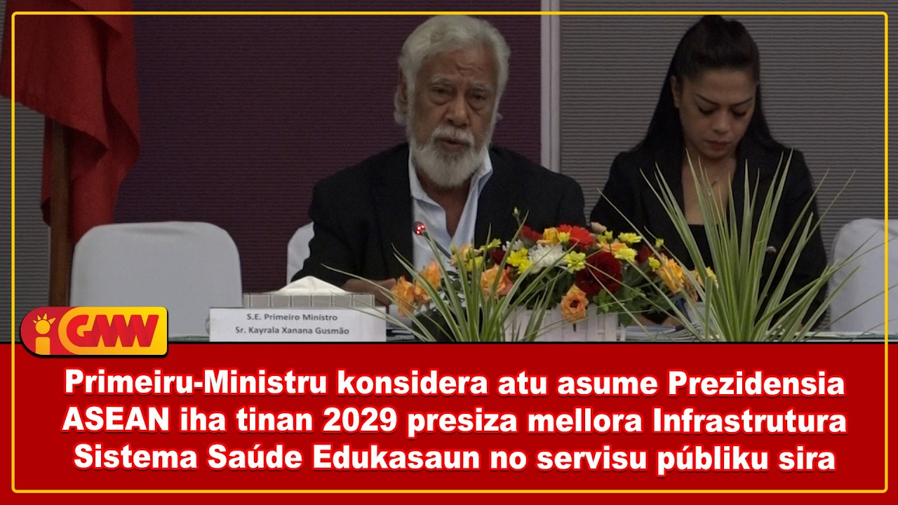 Atu asume Prezidensia ASEAN presiza mellora Infrastrutura Sistema Saúde Edukasaun no servisu públiku