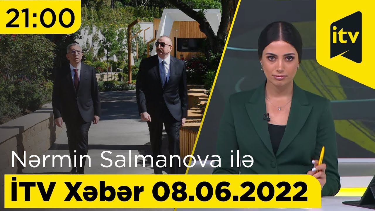 İTV Xəbər - 08.06.2022 (21:00)