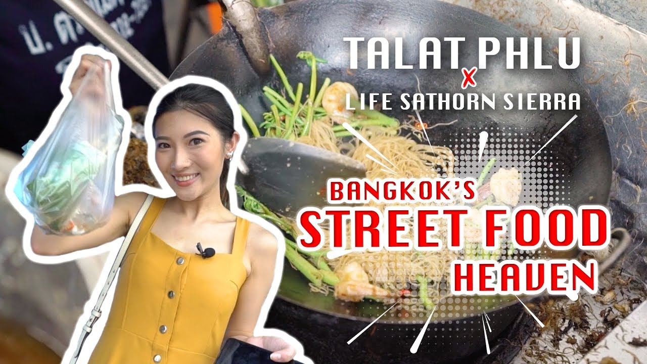 Talat Phlu Bangkok's Street Food Heaven X Life Sathorn Sierra