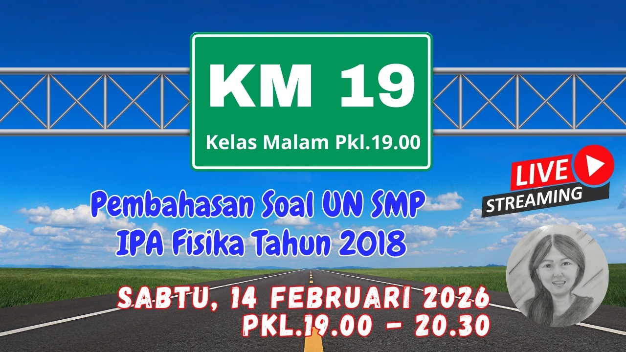 KM 19 (KELAS MALAM PKL.19.00) BELAJAR IPA FIISKA SMP BERSAMA IBU SANTIE