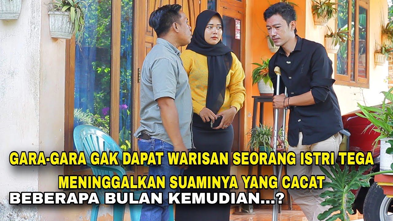 GARA-GARA GAK DAPAT WARISAN SEORANG ISTRI TEGA MENINGGALKAN SUAMINYA YANG CACAT
