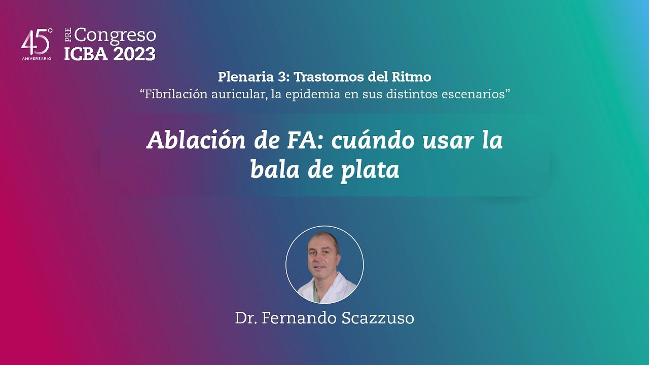 Ablación de FA: cuándo usar la bala de plata | Dr. Fernando Scazzuso