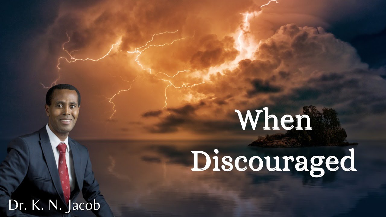 When Discouraged - Dr. K. N. Jacob