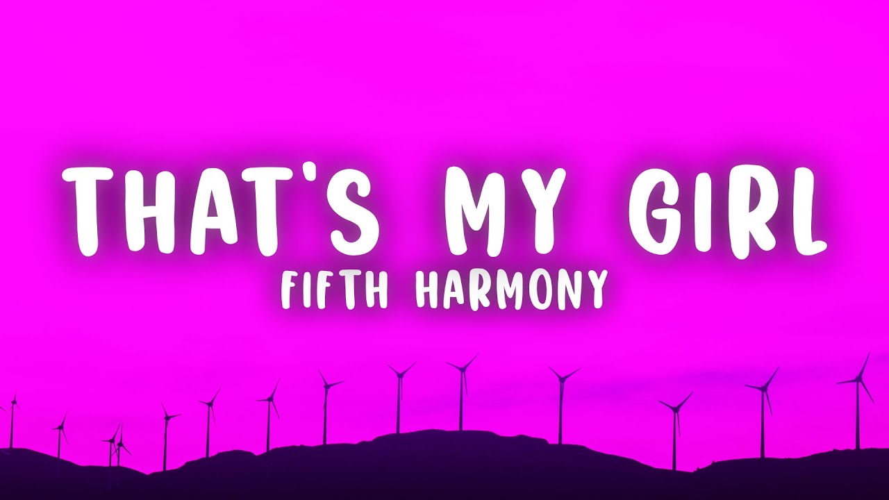 Fifth Harmony - That's My Girl (Lyrics)