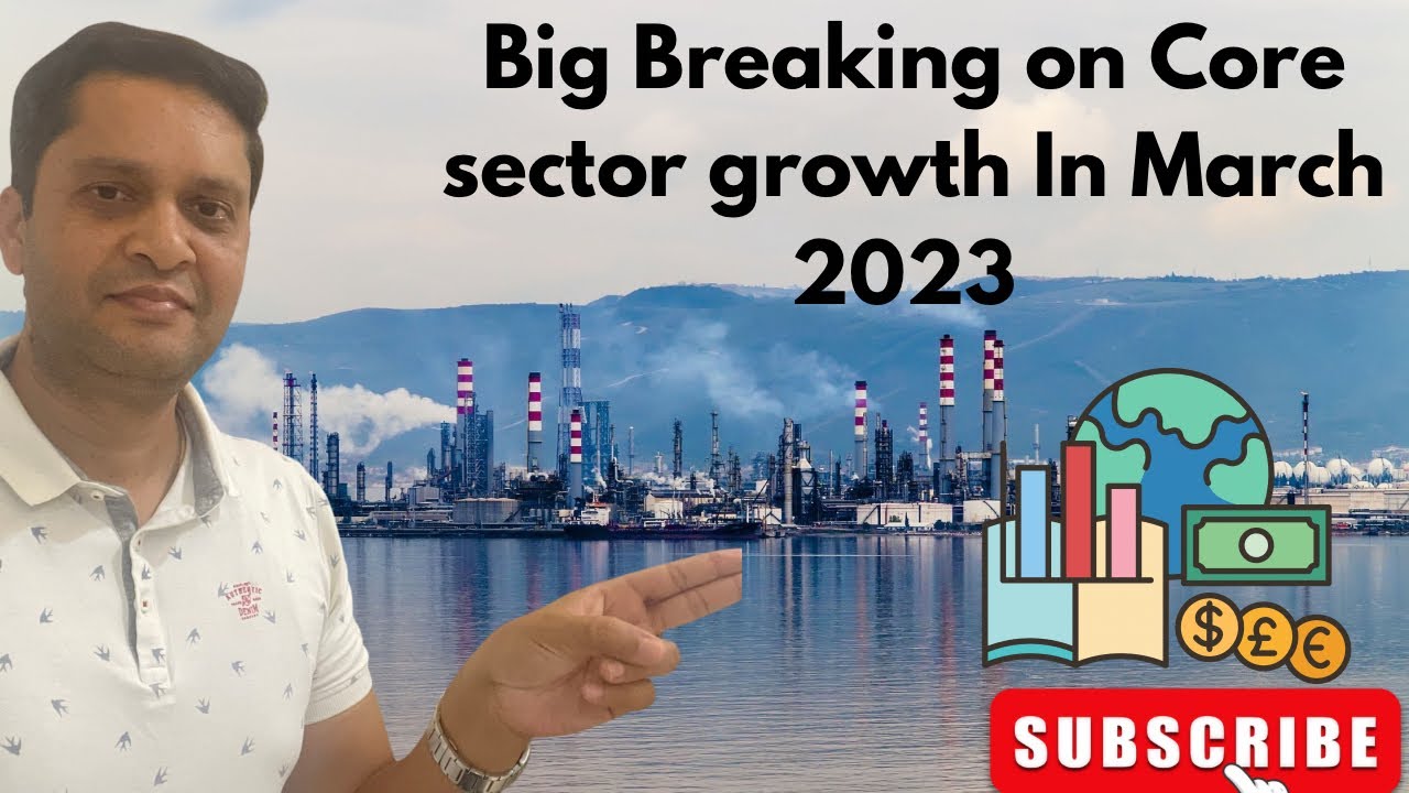 Core sector output fall in March 23 | Core sector of Indian economy |core sector analysis | Abhishek