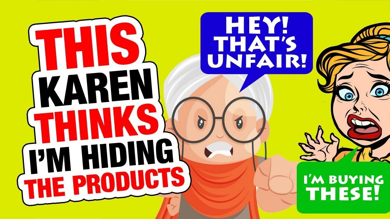 r/IDontWorkHereLady - This KAREN Thinks I'm HIDING The Products