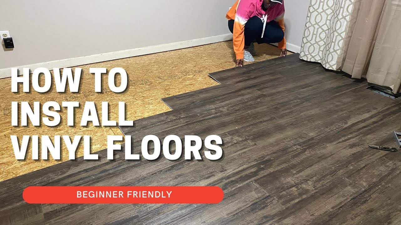 How to install Vinyl Plank Floors | Beginner Friendly