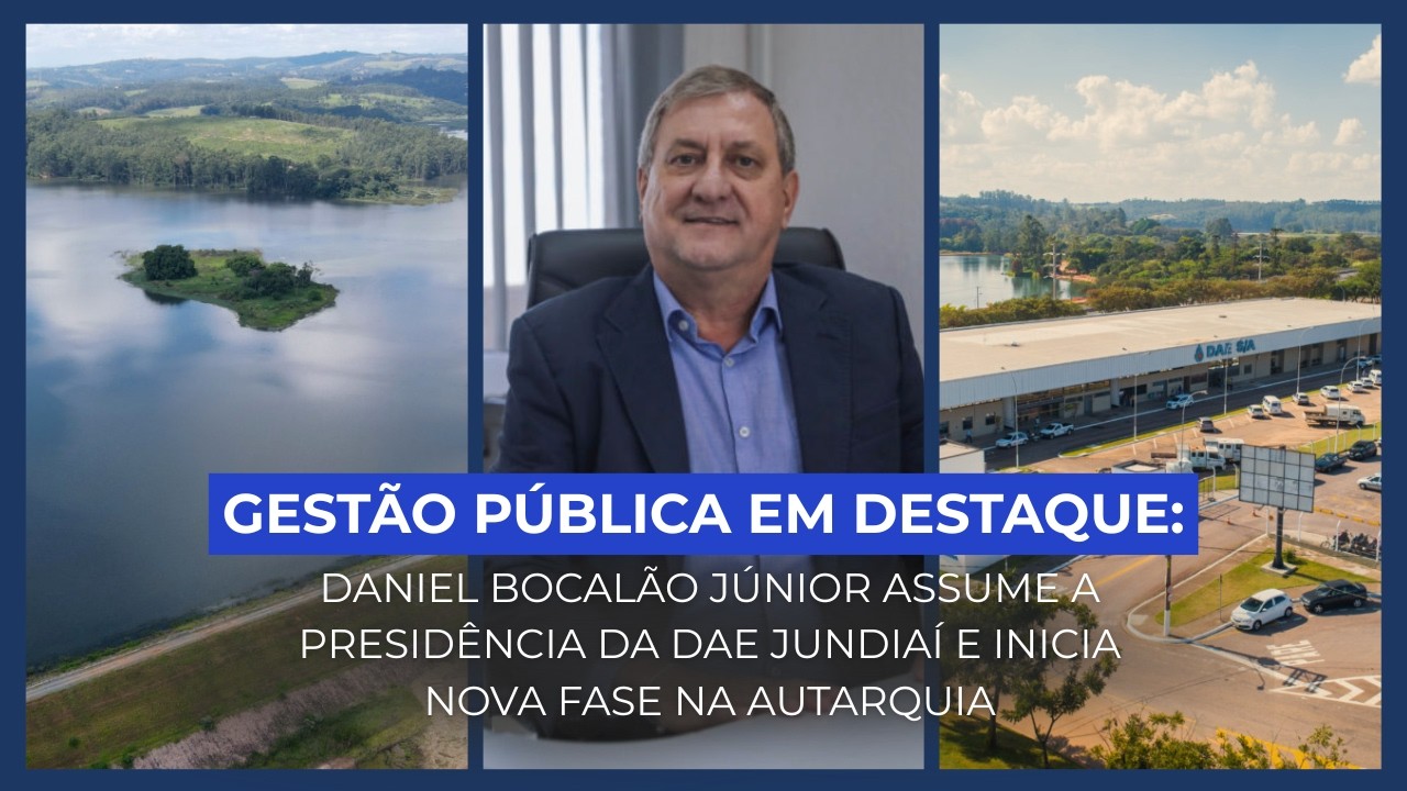 NOVA GESTÃO | DANIEL BOCALÃO COMANDA A DAE JUNDIAÍ | @TVTECJUNDIAÍ