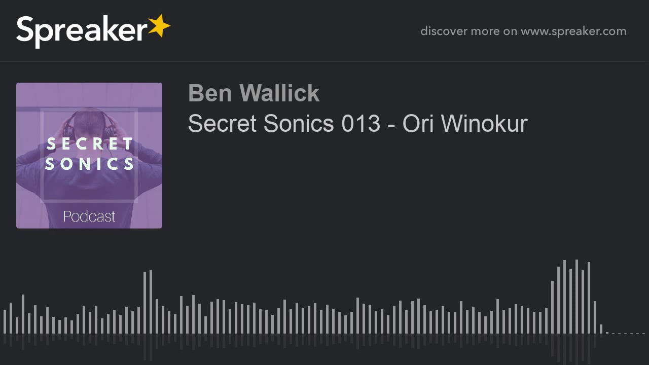 Secret Sonics 013 - Ori Winokur (part 4 of 4)