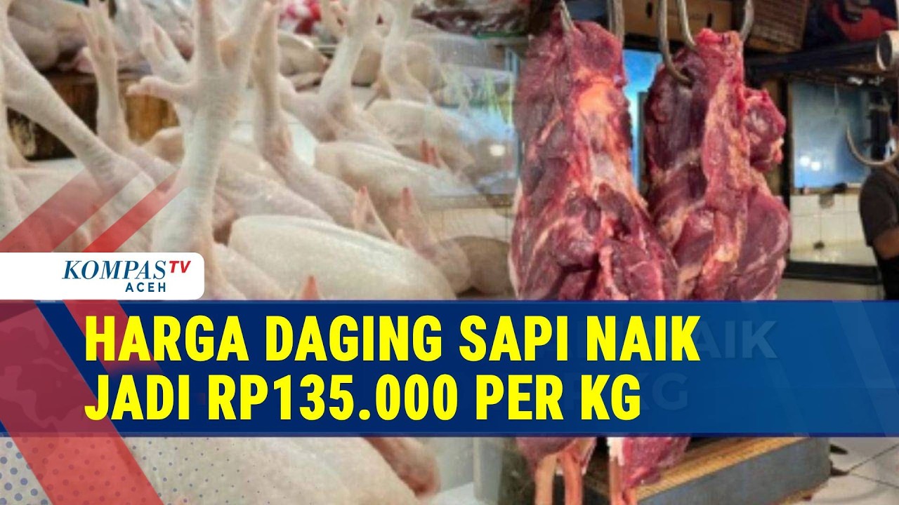 Kenaikan Harga Pangan: Ayam Rp45 Ribu/kg, Sapi Rp135 Ribu/kg