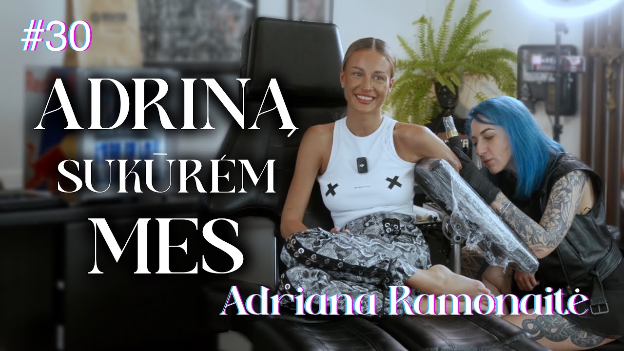 ADRINĄ SUKŪRĖM MES! | Sėdę ant adatos! #30 (N18) ADRINA Adriana Ramonaitė