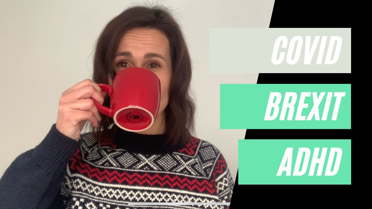 My personal experiences with COVID, Brexit and having ADHD.