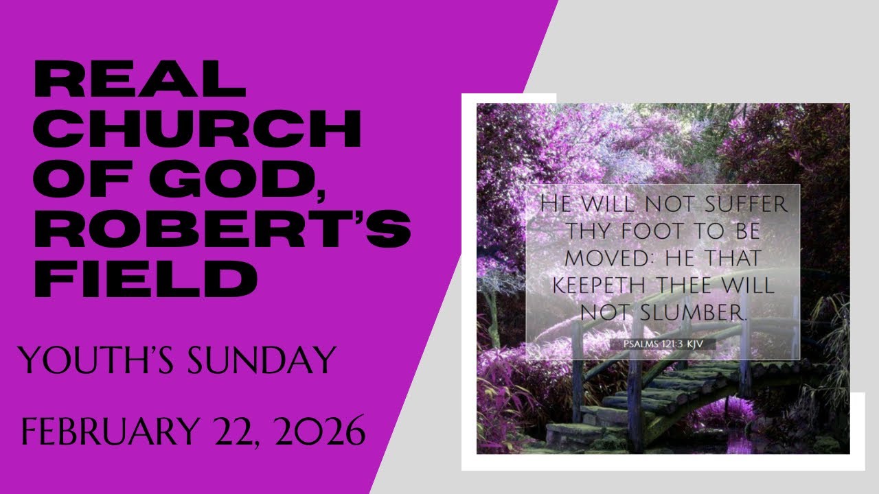 Real Church Of God, Robert’s Field, Youth’s Sunday, 22/02/2026✨💒