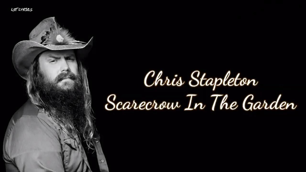 Chris Stapleton - Scarecrow In The Garden (Lyrics)