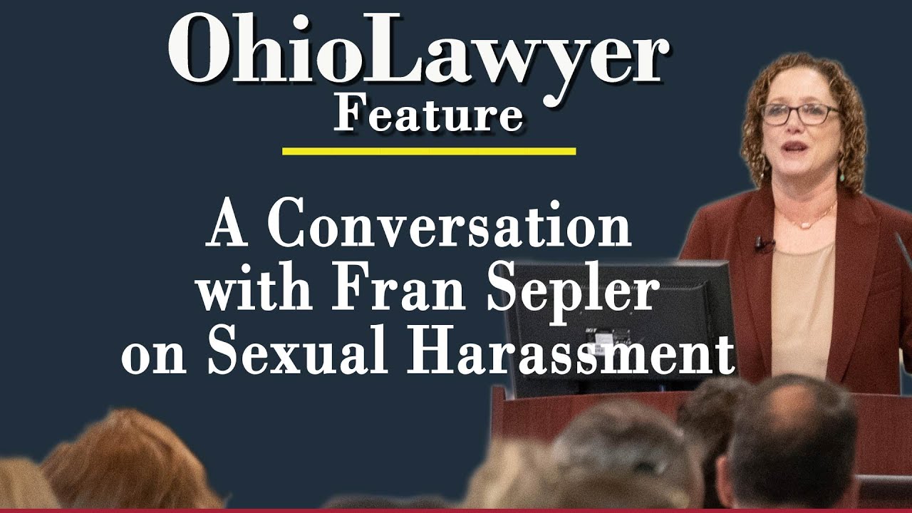 Ohio Lawyer Feature: In Conversation with Fran Sepler on Sexual Harassment