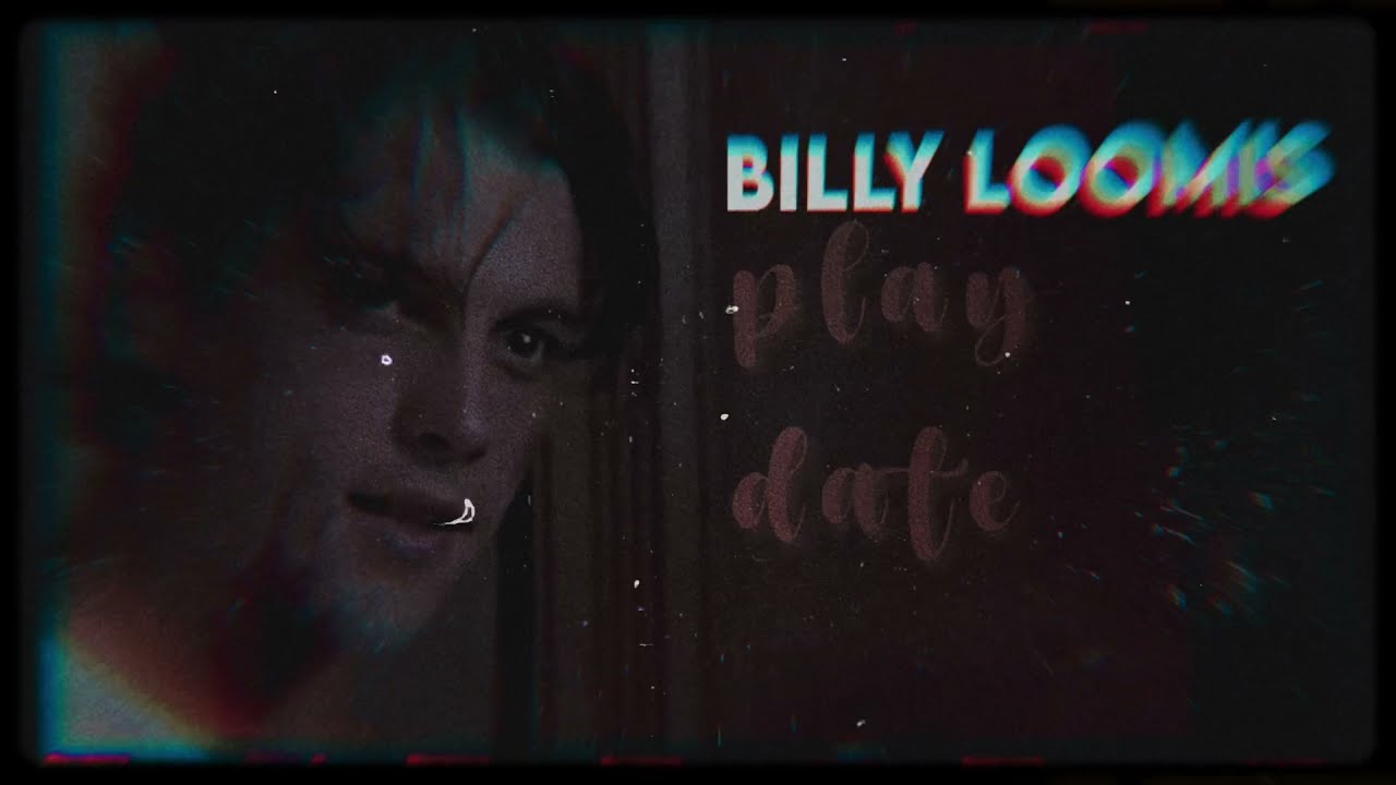 BILLY LOOMIS || PLAY DATE