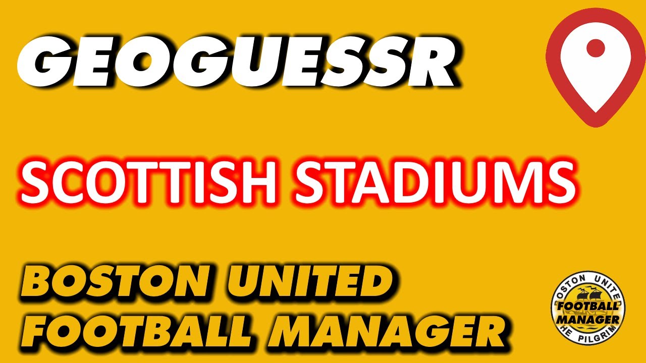 GeoGuessr - Scottish Football Stadiums - BostonUnitedFM