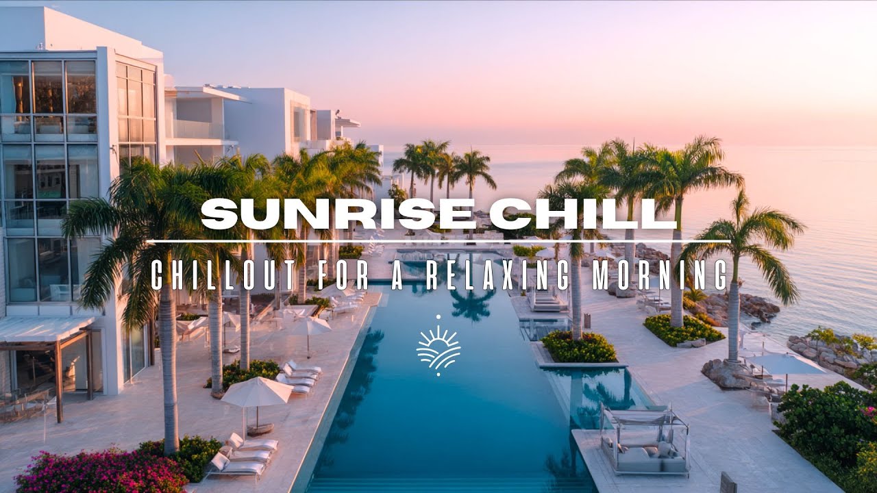 Elegant Sunrise Chillout | Perfect Morning Ritual Music 2025