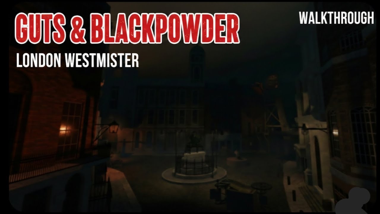 Guts & BlackPowder: Walkthrough London & Westminster (as a officer)