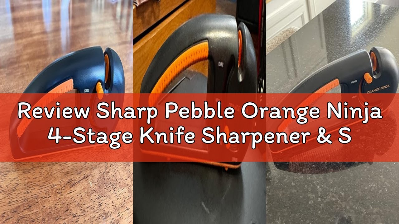 Review Sharp Pebble Orange Ninja 4-Stage Knife Sharpener & Serrated Knife Sharpener– Repairs, Sharpe