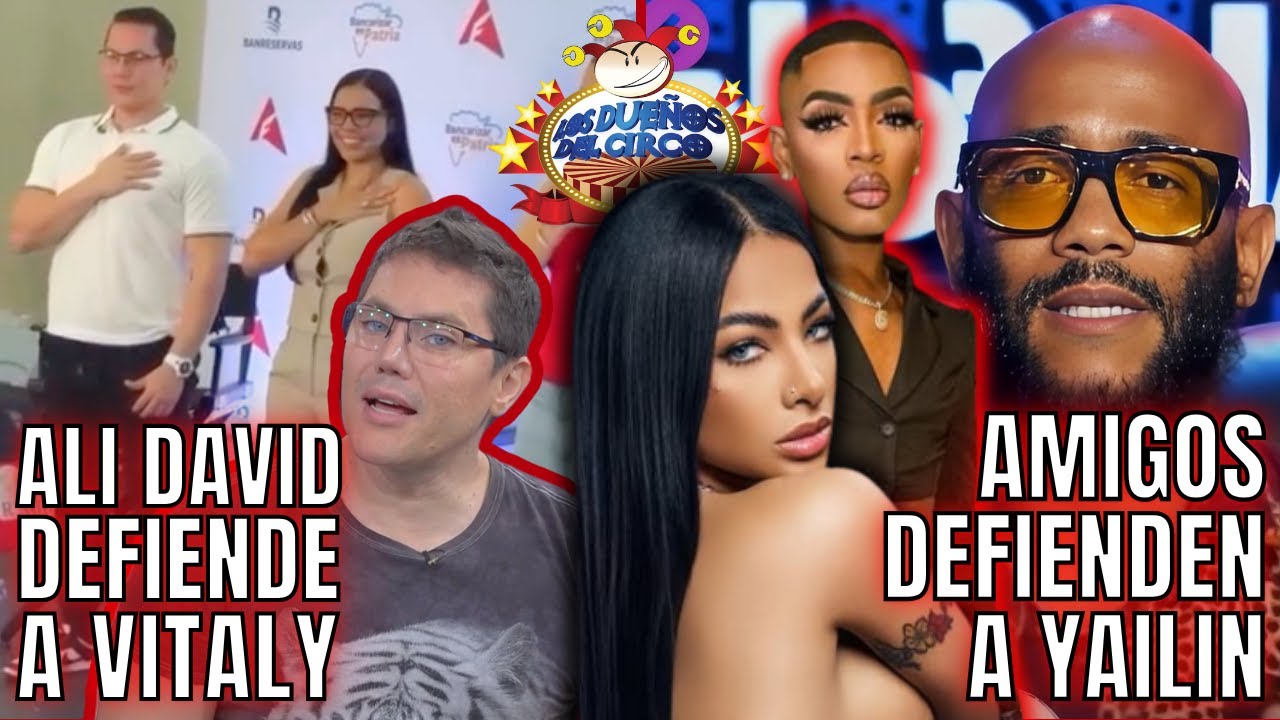 ALI DAVID DEFIENDE A VITALY Y AMIGOS DEFIENDEN A YAILIN POR CANCELAR GIRA / BREVES Y PULLUAS