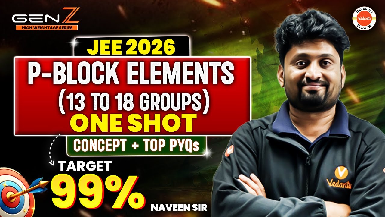 P Block Elements from 13th to 18th Group -JEE 2026 | Concept + Top PYQs | JEE Chemistry | Naveen Sir