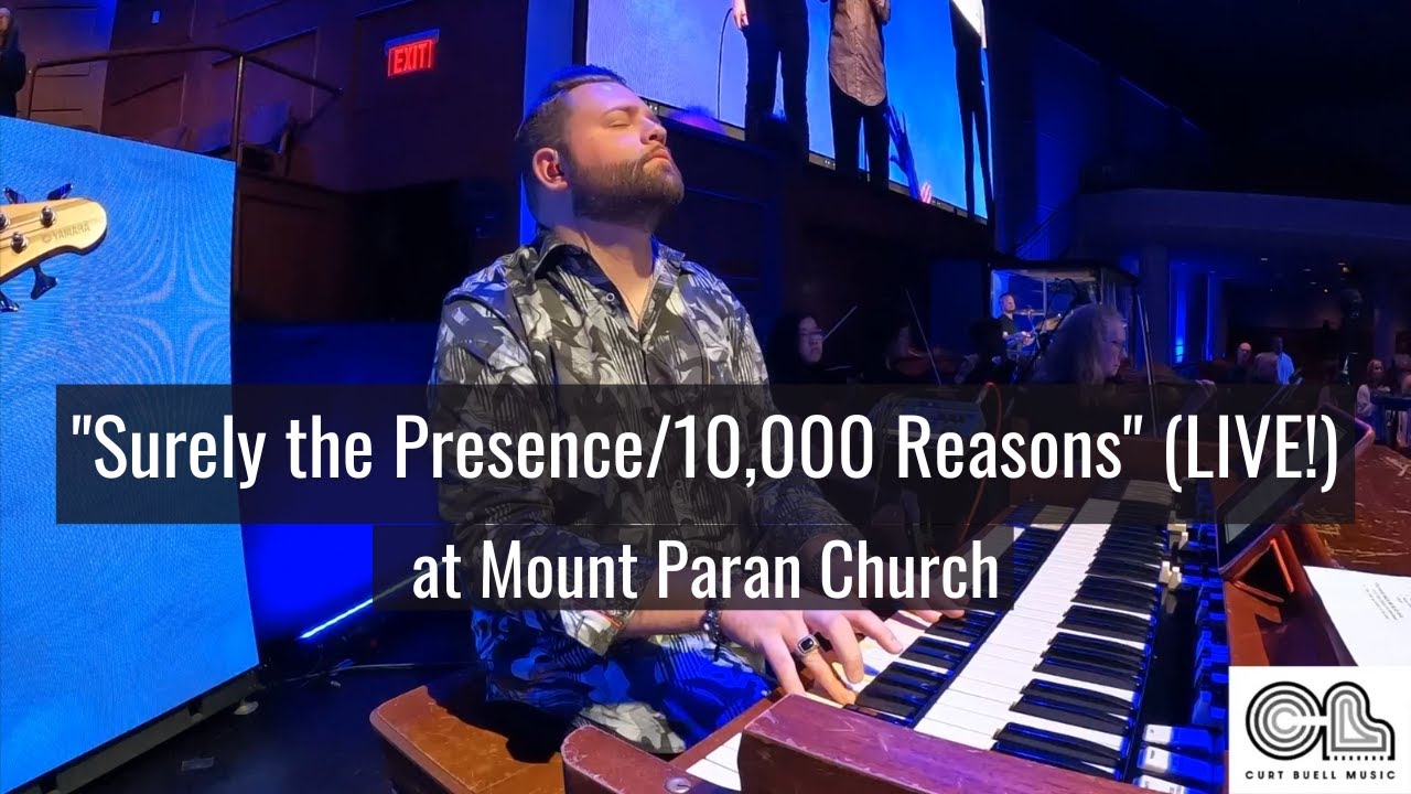 Surely the Presence/10,000 Reasons (LIVE!) at Mount Paran Church // Organ Cam // Curt Buell
