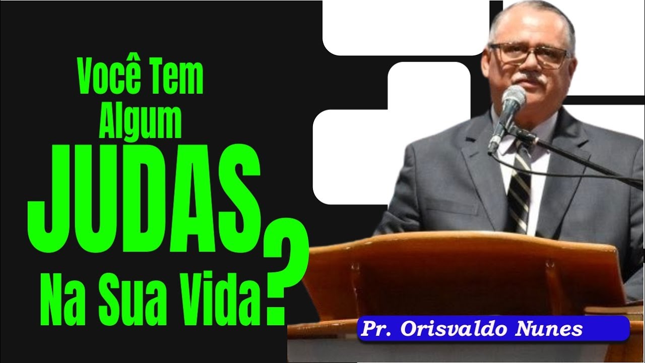 #117 - Pr. Orisvaldo Nunes - Os Judas de Hoje