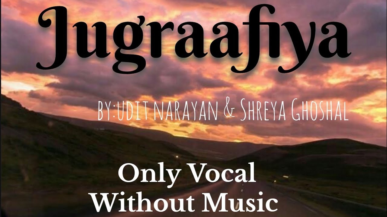 Jugraafiya - Udit Narayan & Shreya Ghoshal | Without Music, Only Vocal ,Acapella |