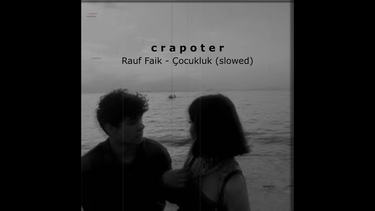 Rauf Faik - Çocukluk (slowed)