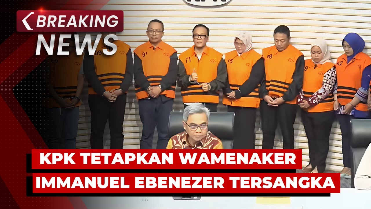 BREAKING NEWS - KPK Tetapkan Wamenaker Immanuel Ebenezer Tersangka Kasus Dugaan Pemerasan