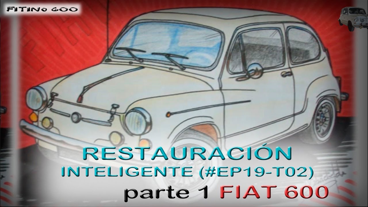 Fiat 600 Lo primero antes de restaurar EP19T02 / Parte1 / #Fiat600 #Fitino600