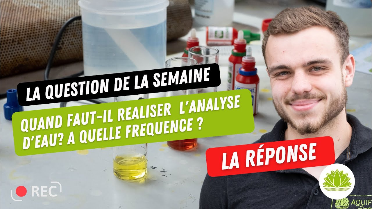 Quand faut-il r&eacute;aliser une analyse de l'eau? A quelle fr&eacute;quence?