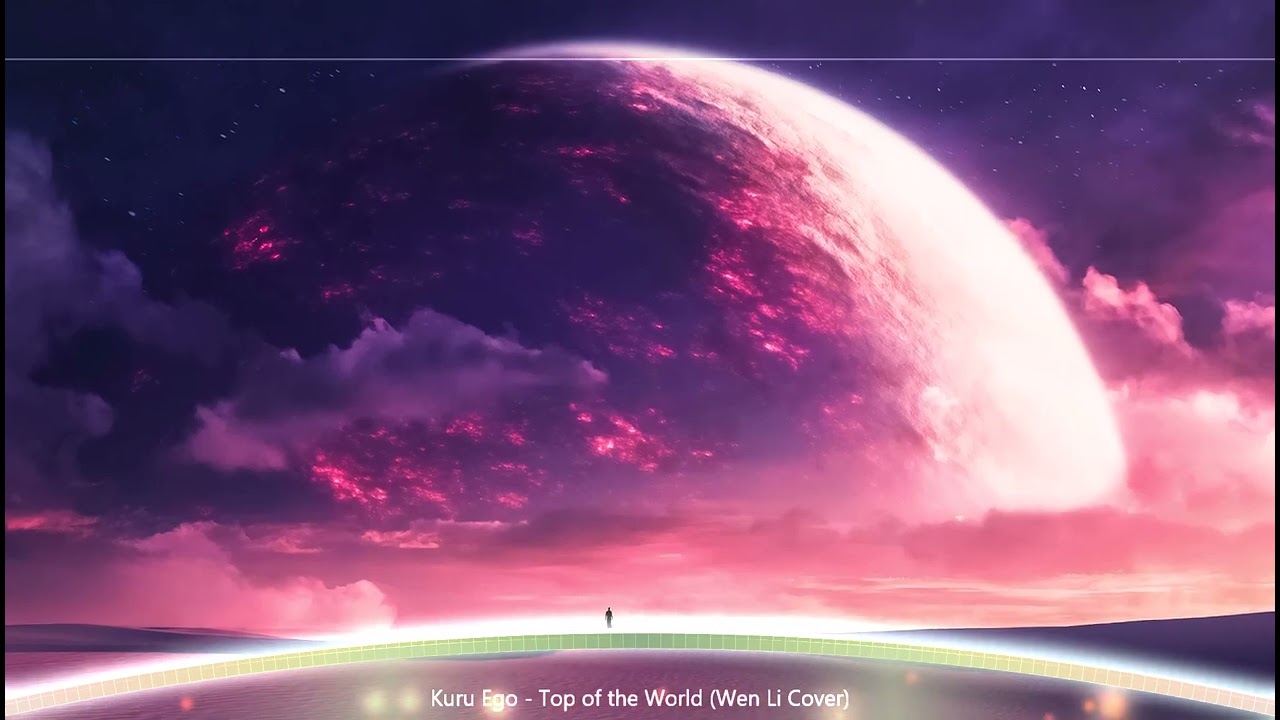 Kuru Ego - Top of the World (Wen Li Cover)