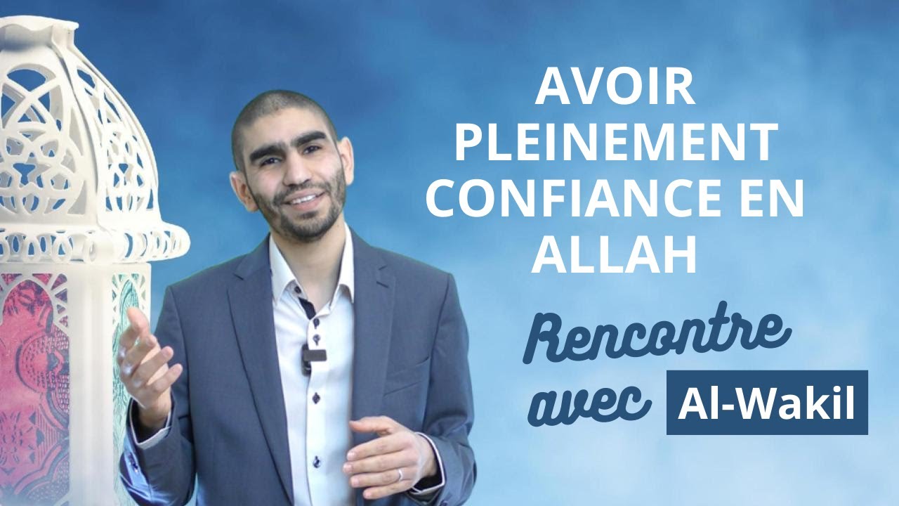 Jour 22. Avoir pleinement confiance en Allah - Al-Wakil