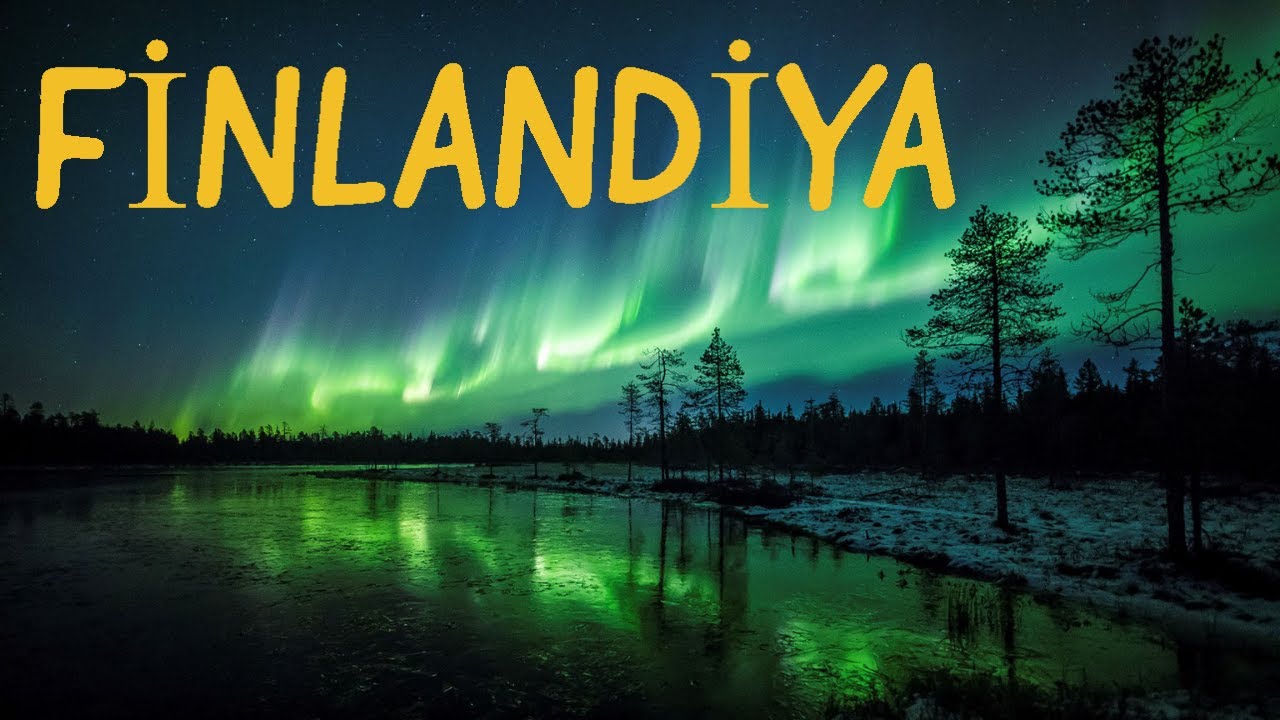 İŞTE FİNLANDİYA (KUZEY IŞIKLARI)